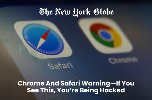  Chrome And Safari Warning—If You See This, You’re Being Hacked