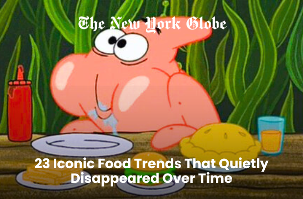  23 Iconic Food Trends That Quietly Disappeared Over Time