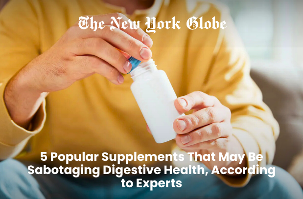  5 Popular Supplements That May Be Sabotaging Digestive Health, According to Experts