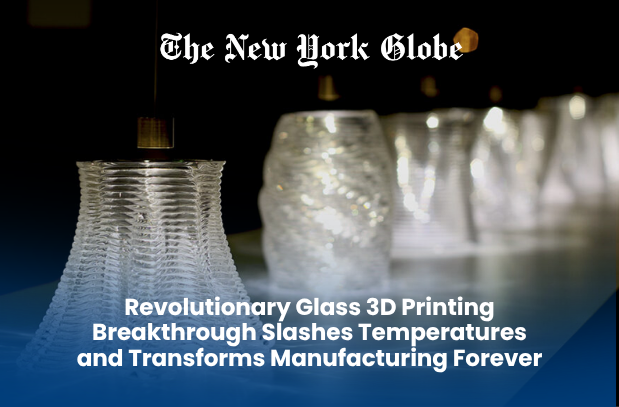  Revolutionary Glass 3D Printing Breakthrough Slashes Temperatures and Transforms Manufacturing Forever