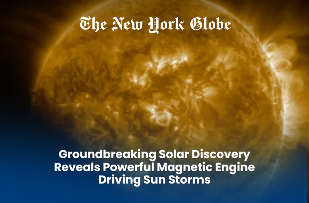  Groundbreaking Solar Discovery Reveals Powerful Magnetic Engine Driving Sun Storms