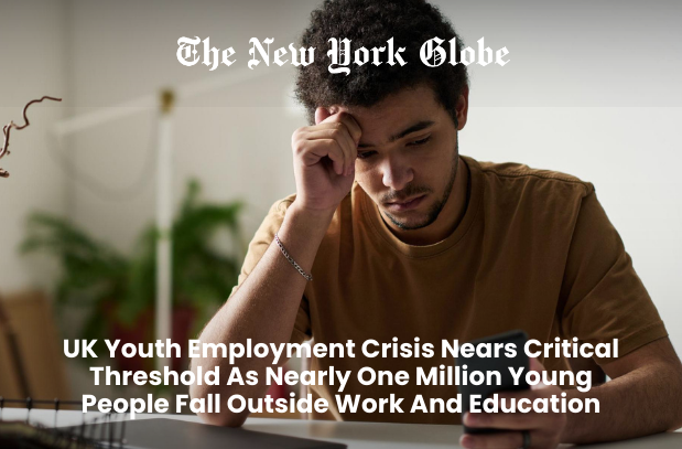  UK Youth Employment Crisis Nears One Million NEETs as Economic Warning Signs Grow