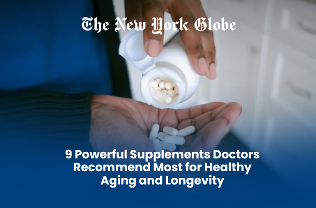  9 Powerful Supplements Doctors Recommend Most for Healthy Aging and Longevity