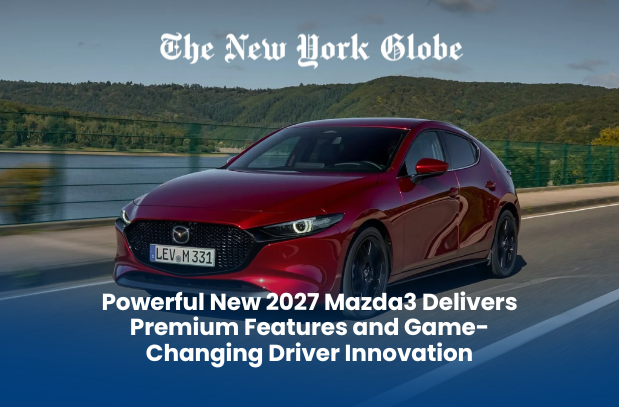  Powerful New 2027 Mazda3 Delivers Premium Features and Game-Changing Driver Innovation