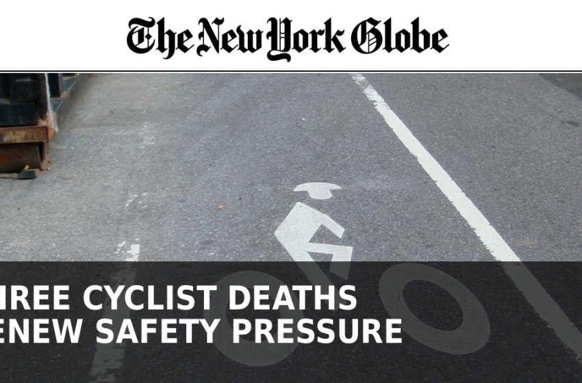  Three Cyclist Deaths in Three Days Renew Pressure on New York City’s Street-Safety Strategy